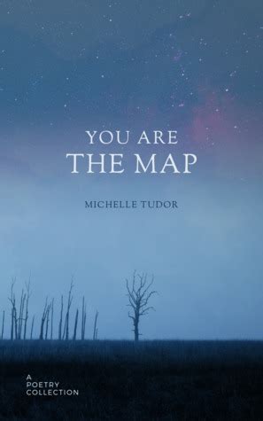 You Are the Map by Michelle Tudor 